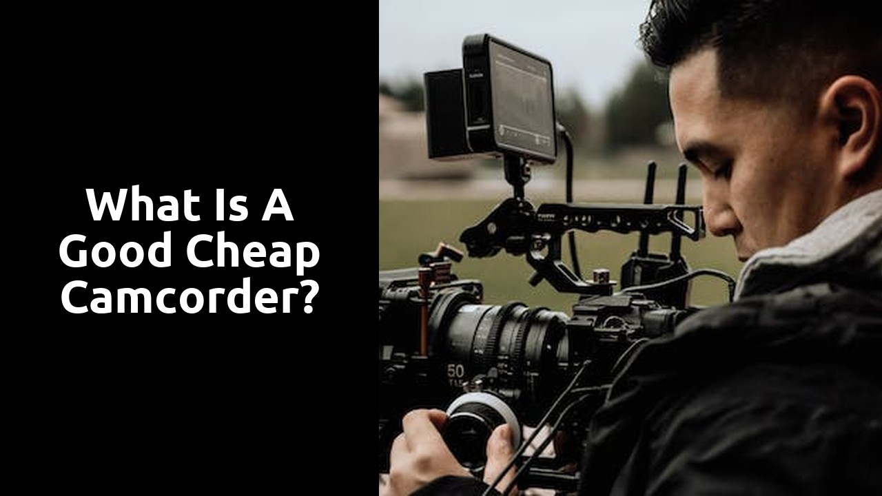What is a good cheap camcorder?
