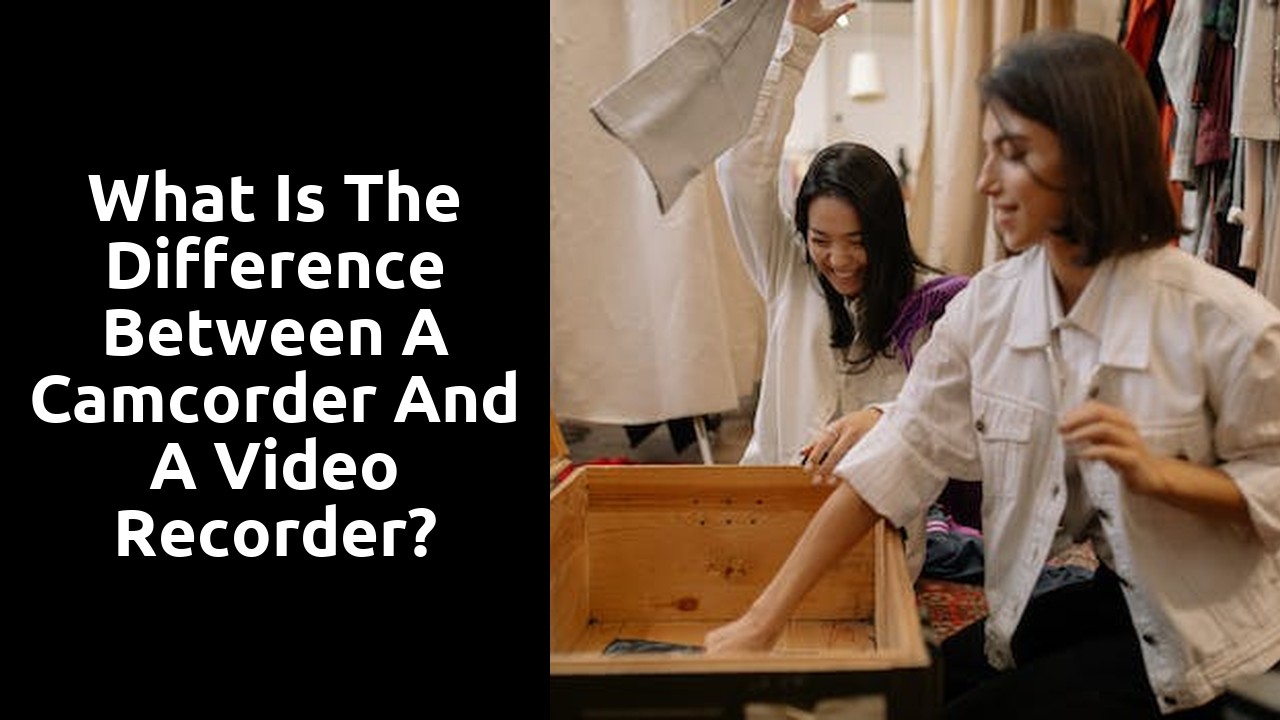 What is the difference between a camcorder and a video recorder?