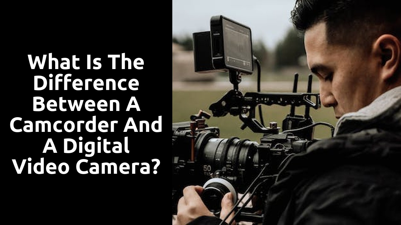 What is the difference between a camcorder and a digital video camera?